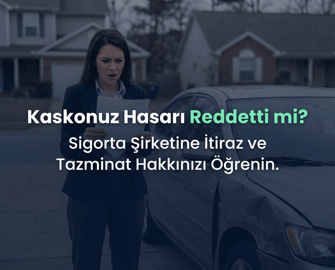 Kasko Yaptırdım, Hasarım Yine de Reddedildi: Sigorta Şirketine Karşı Haklarınız